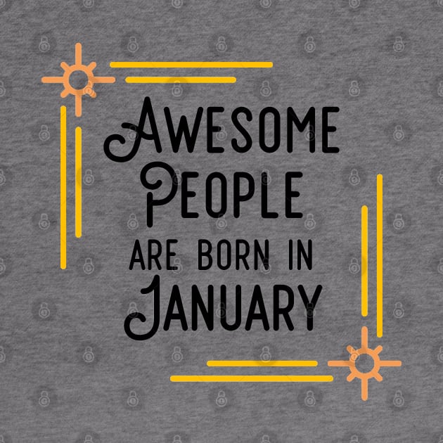 Awesome People Are Born In January (Black Text, Framed) by inotyler